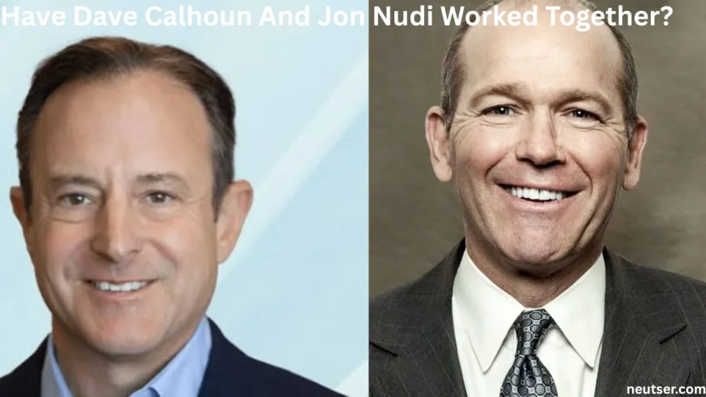 Have Dave Calhoun And Jon Nudi Worked Together?