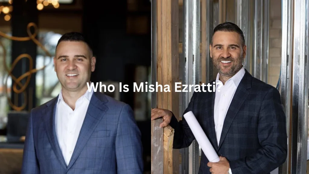 Who Is Misha Ezratti